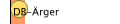 DB-&Auml;rger