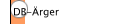 DB-&Auml;rger